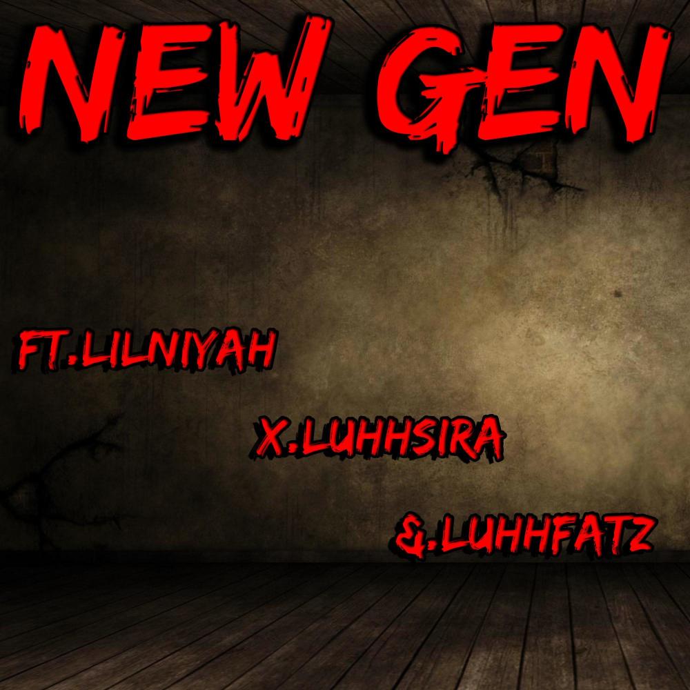 NEW GEN (feat. Lil Niyah, LuhhSira & LuhhFatz) (Explicit)