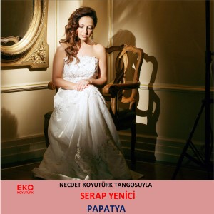 收听Serap Yenici的Papatya (Necdet Koyutürk Tangosuyla)歌词歌曲