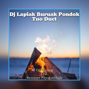 收听DJ Minang的Dj Lapiak Buruak Pondok Tuo Duct - Inst歌词歌曲
