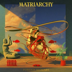 อัลบัม Matriarchy (Explicit) ศิลปิน Foreign Beggars