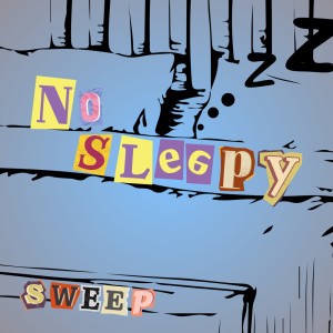 No Sleepy dari Sweep