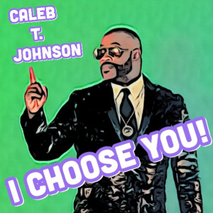 收聽Caleb T. Johnson的I Choose You歌詞歌曲