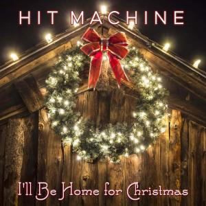 收聽Hit Machine的I'll Be Home for Christmas歌詞歌曲