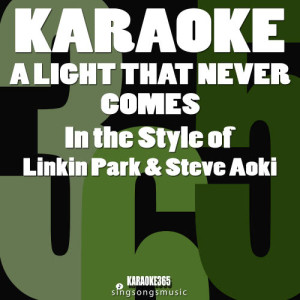 ดาวน์โหลดและฟังเพลง A Light That Never Comes (In the Style of Linkin Park & Steve Aoki) [Karaoke Version] (Karaoke Version) พร้อมเนื้อเพลงจาก Karaoke