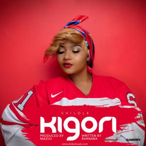 收聽Shilole的Kigori歌詞歌曲