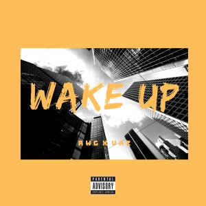 ดาวน์โหลดและฟังเพลง Wake Up (Explicit) พร้อมเนื้อเพลงจาก Ru-band W Gangster