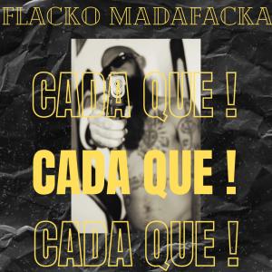 收聽Flacko Madafacka的Cada Que (Explicit)歌詞歌曲