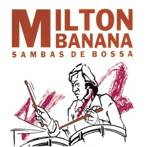 อัลบัม Sambas De Bossa ศิลปิน Milton Banana Trio