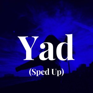 Yad (Sped Up)