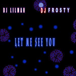 Album Let Me See You from DJ LILMAN