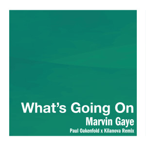 Marvin Gaye的專輯What's Going On (Paul Oakenfold x Kilanova Remix)