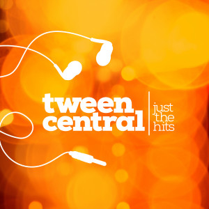 群星的專輯Tween Central: Just the Hits