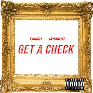 收聽Jayshotit的Get A Check (feat. T.Curry) (Explicit)歌詞歌曲