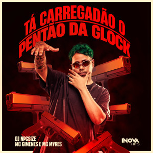 Listen to TA CARREGADAO O PENTAO DA GLOCK (Explicit) song with lyrics from Mc Gimenes