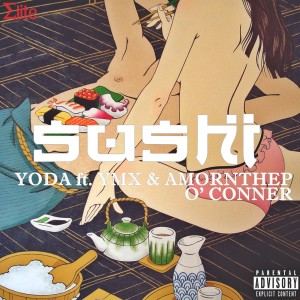 收聽Yoda的Sushi (Explicit)歌詞歌曲