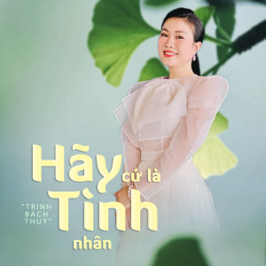 Trịnh Bách Thủy的专辑Hãy Cứ Là Tình Nhân