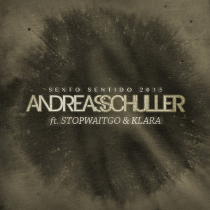 Album Sexto Sentido 2015 (feat. StopWaitGo & Klara) from Andreas Schuller