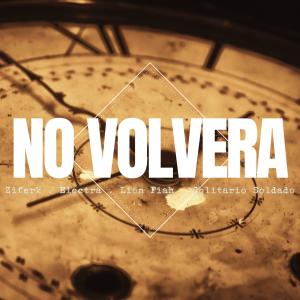 Album No Volvera (feat. Lion Fiah, Solitario Soldado & Electra rap) (Explicit) oleh Solitario Soldado