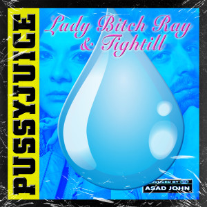 ดาวน์โหลดและฟังเพลง Pussyjuice (Explicit) พร้อมเนื้อเพลงจาก Lady Bitch Ray