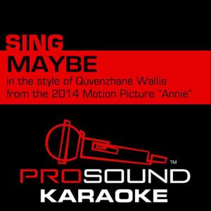 Maybe (In the Style of Quvenzhané Wallis) [Karaoke Instrumental Version]