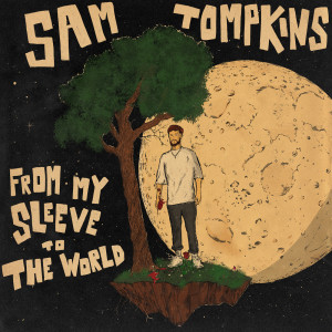 Sam Tompkins的專輯From My Sleeve To The World