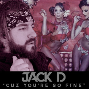 Album Cuz You're so Fine from Jack D