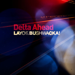 Listen to Delta Ahead (Uner Remix) song with lyrics from Layo