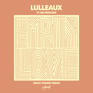 Dengarkan lagu Empty love (Crazy Donkey Remix) nyanyian Lulleaux dengan lirik
