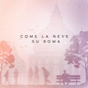 ดาวน์โหลดและฟังเพลง Come la neve su Roma พร้อมเนื้อเพลงจาก Rooves