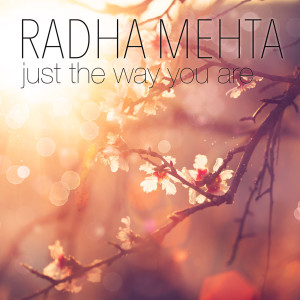 Dengarkan lagu Just the Way You Are nyanyian Radha Mehta dengan lirik