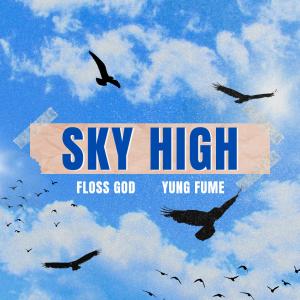 Floss God的專輯SKY HIGH (feat. Yung Fume) [Explicit]