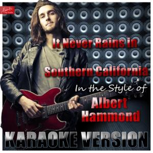 ดาวน์โหลดและฟังเพลง It Never Rains in Southern California (In the Style of Albert Hammond) (Karaoke Version) พร้อมเนื้อเพลงจาก Ameritz Top Tracks