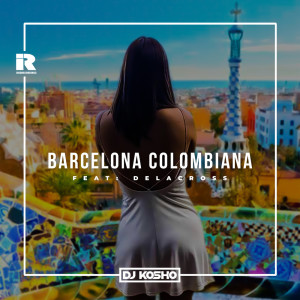 Listen to Barcelona Colombiana song with lyrics from DJ Kosho