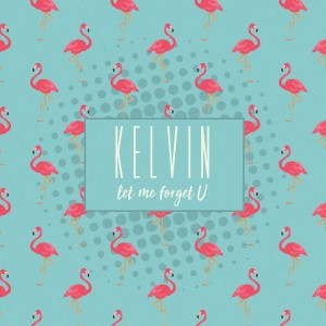 Listen to Let Me Forget U song with lyrics from Kelvin