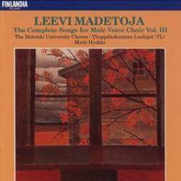 Leevi Madetoja: Complete Songs for Male Voice Choir, Vol. 3