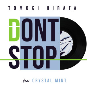 TOMOKI HIRATA的專輯Don't Stop (feat. Crystal Mint)