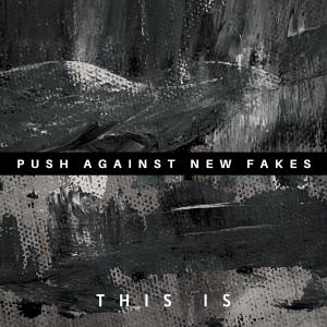 收聽push against new fakes的This Is歌詞歌曲