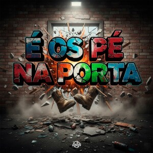 Album É OS PÉ NA PORTA (Explicit) from Kaue do BM