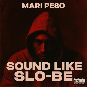 Listen to Sound Like Slo-Be (Explicit) song with lyrics from Mari Peso