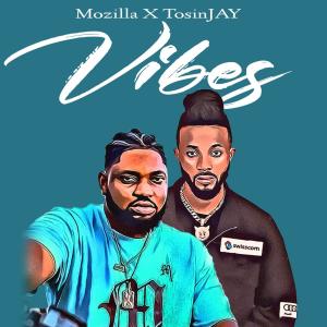 收聽Mozilla的VIBES (feat. Tosin Jay)歌詞歌曲