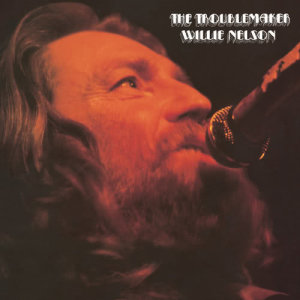 收聽Willie Nelson的The Troublemaker (Live)歌詞歌曲