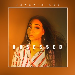 ดาวน์โหลดและฟังเพลง Obsessed พร้อมเนื้อเพลงจาก Janavia Lee