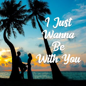 Listen to I Just Wanna Be with You song with lyrics from deevzie