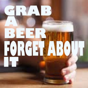 Grab A Beer, Forget About It dari Various Artists