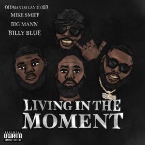 Oldman Da Landlord的專輯Living In The Moment (feat. Mike Smiff, Big Mann & Billy Blue) [Explicit]