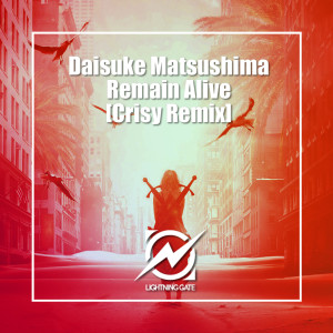 Listen to Remain Alive (Crisy Remix) song with lyrics from Daisuke Matsushima