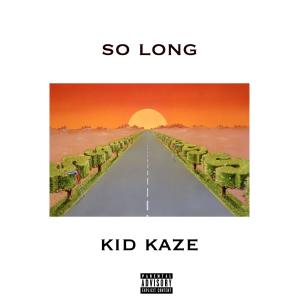 อัลบัม so long (Explicit) ศิลปิน Kid Kaze