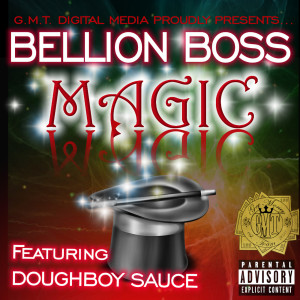 收聽Bellion Boss的Magic (feat. Doughboy Sauce) (Explicit)歌詞歌曲
