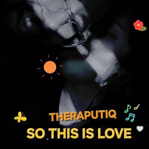 收聽Therapeutic的So this is love (Explicit)歌詞歌曲