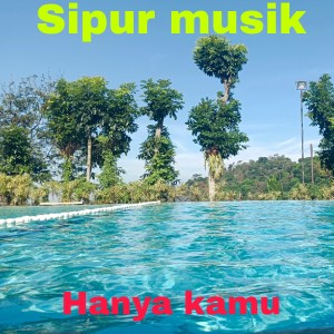 Listen to Hanya kamu song with lyrics from Sipur Musik